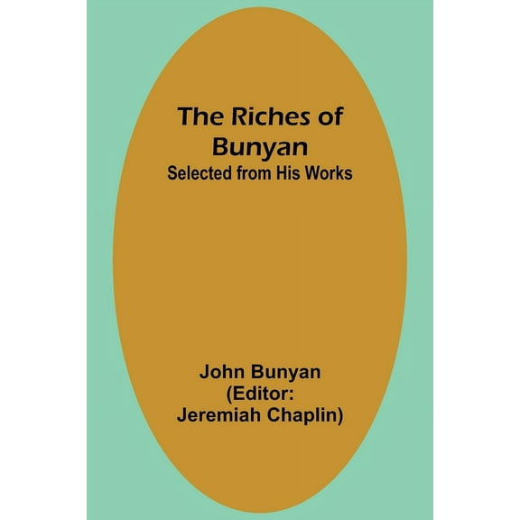 The Riches of Bunyan; Selected from His Works, (Paperback)