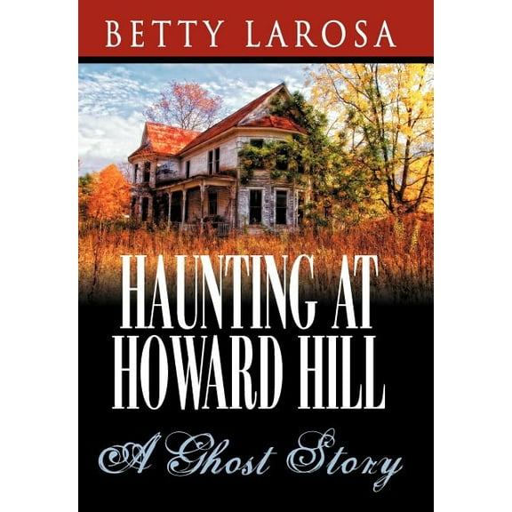 Haunting at Howard Hill : A Ghost Story
