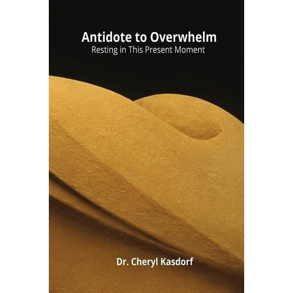 Antidote to Overwhelm: Resting in This Present Moment, (Paperback)