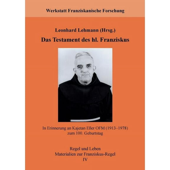 Das Testament des hl. Franziskus: In Erinnerung an Kajetan EÃer OFM (1913-1978) zum 100. Geburtstag, (Paperback)