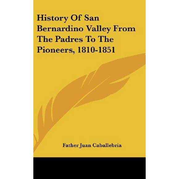 History of San Bernardino Valley from the Padres to the Pioneers, 1810-1851
