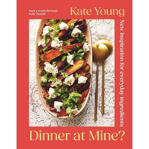 Dinner at Mine?: New Inspiration for Everyday Ingredients, (Hardcover)