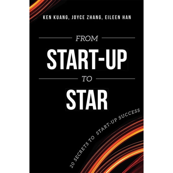 From Start-Up to Star: 20 Secrets to Start-Up Success, (Paperback)