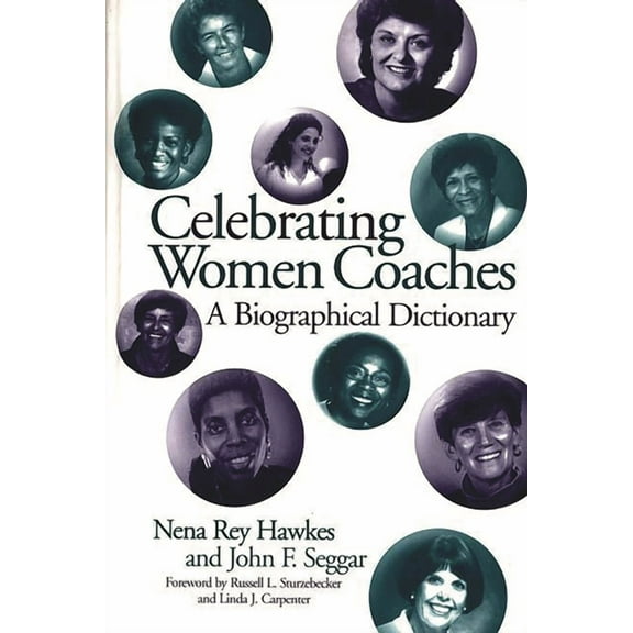 Celebrating Women Coaches: A Biographical Dictionary, (Hardcover)