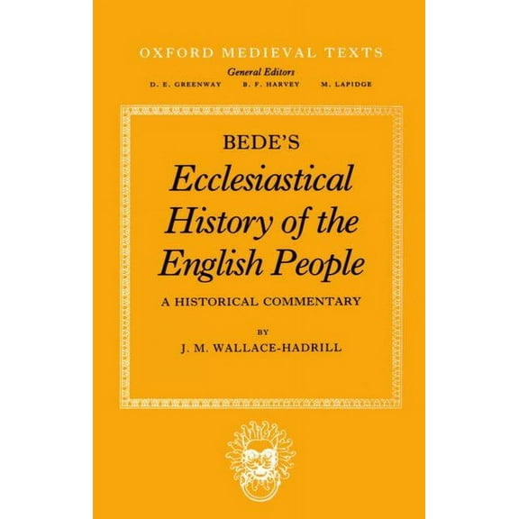 Oxford Medieval Texts Bede's Ecclesiastical History of the English People: A Historical Commentary, (Paperback)