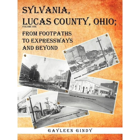 Sylvania, Lucas County, Ohio: From Footpaths to Expressways and Beyond (Paperback)