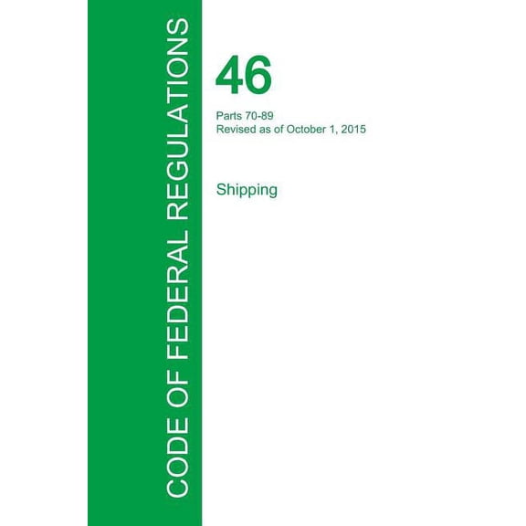 Code of Federal Regulations Title 46, Volume 3, October 1, 2015 (Paperback)