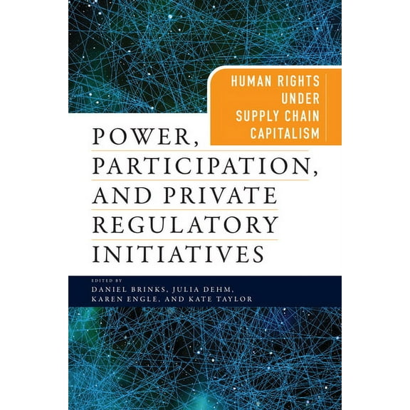 Pennsylvania Studies in Human Rights Power, Participation, and Private Regulatory Initiatives: Human Rights Under Supply Chain Capitalism, (Hardcover)