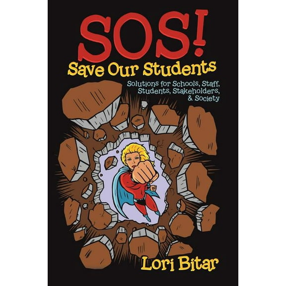 SOS! Save Our Students: Solutions for Schools, Staff, Students, Stakeholders, & Society (Paperback)