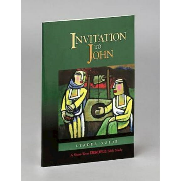 Invitation to John: Leader Guide: A Short-Term Disciple Bible Study, (Paperback)