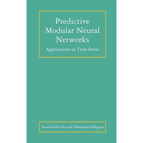 The Springer International Engineering a Predictive Modular Neural Networks: Applications to Time Series, Book 466, (Hardcover)