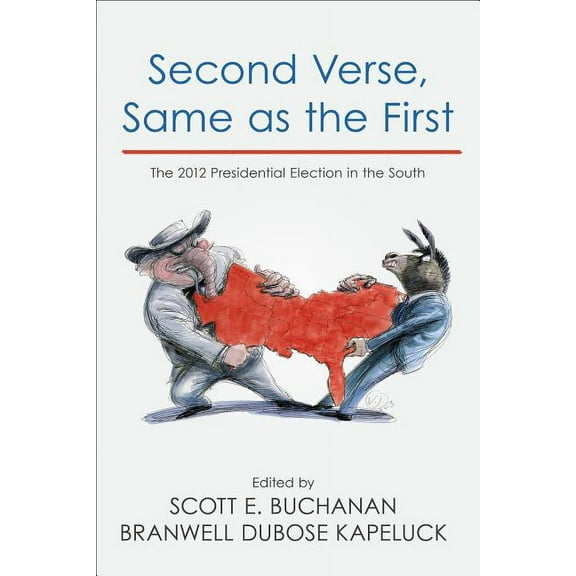 Second Verse, Same as the First : The 2012 Presidential Election in the South (Paperback)