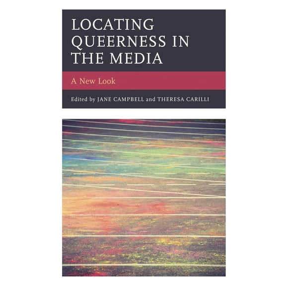 Media, Culture, and the Arts Locating Queerness in the Media: A New Look, (Hardcover)