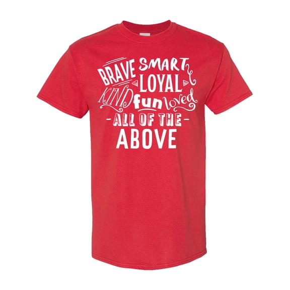 Inktastic Brave Smart Loyal Kind Fun Loved All of the Above T-Shirt