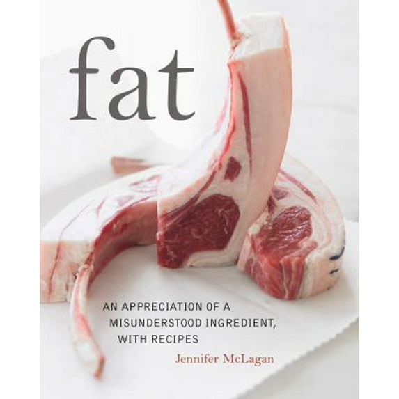 Pre-Owned Fat: An Appreciation of a Misunderstood Ingredient, with Recipes (Hardcover) 0771055773 9780771055775