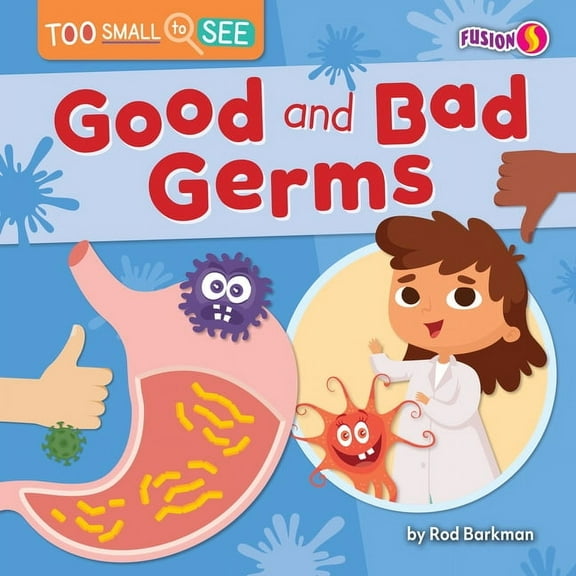 Too Small to See Good and Bad Germs, (Hardcover)