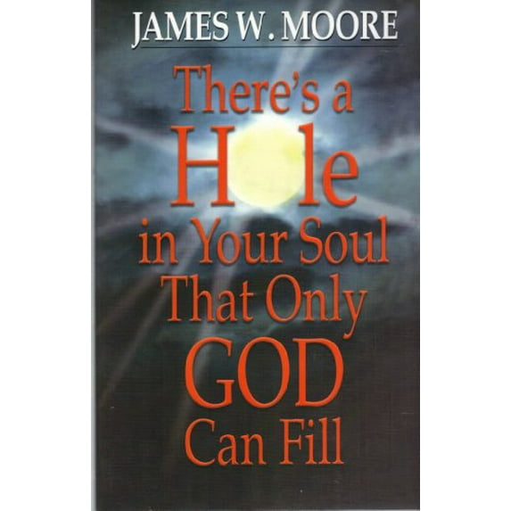 Pre-Owned There's a Hole in Your Soul That Only God Can Fill (Paperback) 0687054567 9780687054565