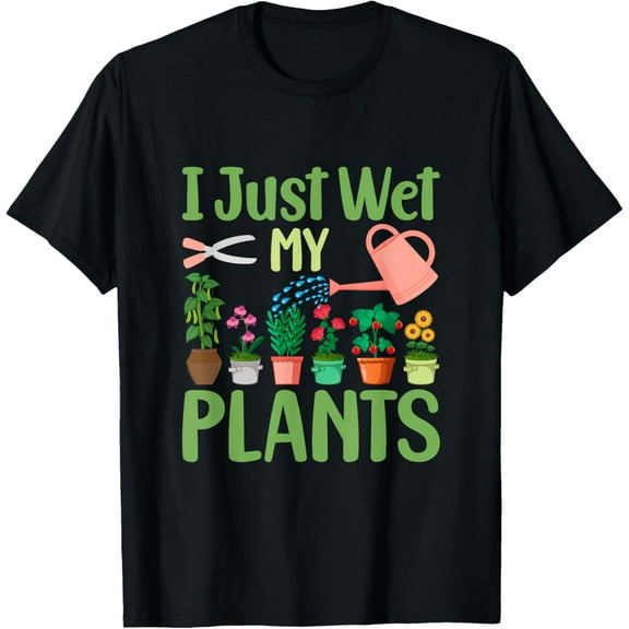 Exquisite and comfortable-I Just Wet My Plants Funny Gardening Gardener Succulent T-Shirt