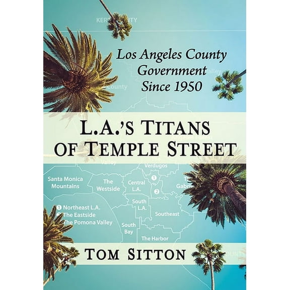 L.A.'s Titans of Temple Street: Los Angeles County Government Since 1950, (Paperback)