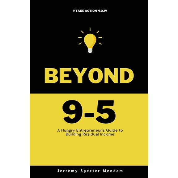Beyond 9-5: A Young Entrepreneurs Guide to Residual Income, (Paperback)