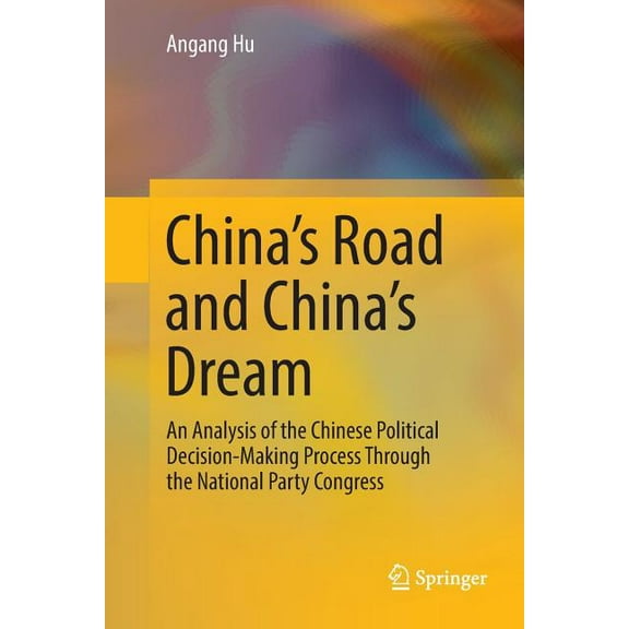 China's Road and China's Dream: An Analysis of the Chinese Political Decision-Making Process Through the National Party , (Paperback)