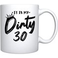 thumbnail image 2 of It's My Dirty 30 - White Ceramic Coffee Mug Tea Cup Funny Gag Birthday Gifts For Him Her Thirty And Fabulous (White, Ceramic), 2 of 6