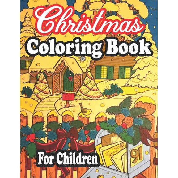 Christmas Coloring Book For Children : Fun Children's Christmas Gift or Present for Young Children's, Toddlers & Kids - 50 Beautiful Images to Color with Santa Claus, Reindeer, Snowmen & More! (Paperback)