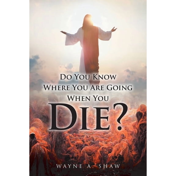 Do You Know Where You Are Going When You Die?, (Paperback)
