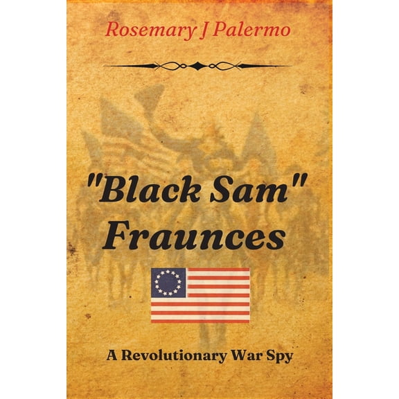 "Black Sam" Fraunces : A Revolutionary War Spy (Edition 3) (Paperback)
