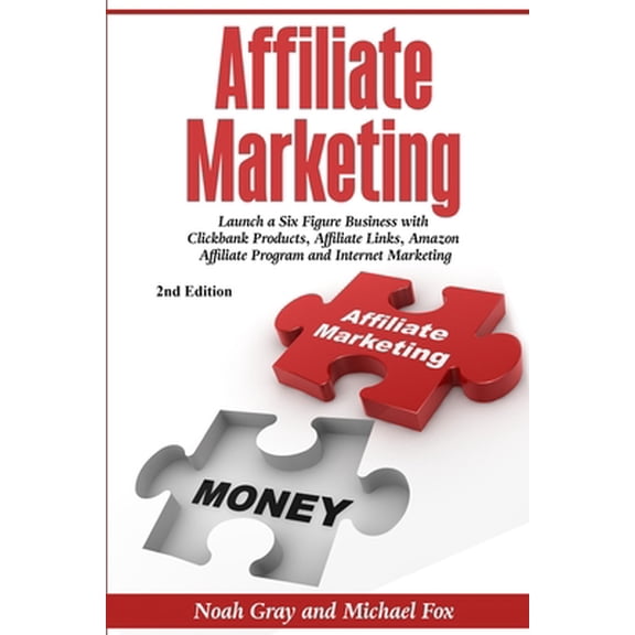 Pre-Owned Affiliate Marketing: Launch a Six Figure Business with Clickbank Products, Affiliate Links, Amazon Affiliate Program, and Internet Marketing (Online B (Paperback) 1999220250 9781999220259