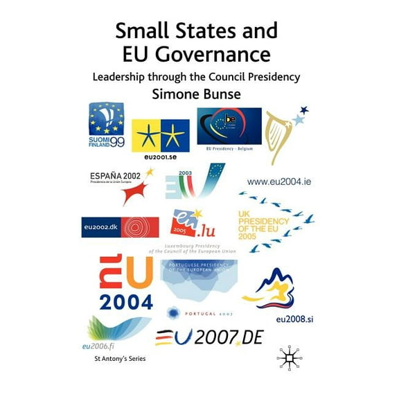 St Antony's Small States and Eu Governance: Leadership Through the Council Presidency, (Hardcover)