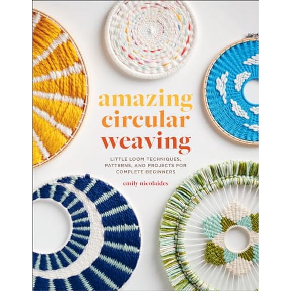 Pre-Owned Amazing Circular Weaving: Little Loom Techniques, Patterns, and Projects for Complete Beginners, 9781419762918, 1419762915, Paperback,