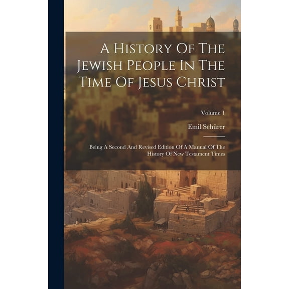A History Of The Jewish People In The Time Of Jesus Christ (Paperback)