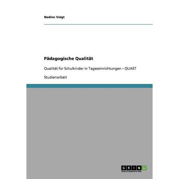 Pädagogische Qualität: Qualität für Schulkinder in Tageseinrichtungen - QUAST, (Paperback)