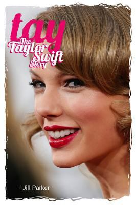 Pre-Owned Tay: The Taylor Swift Story (Paperback) 1938591313 9781938591310