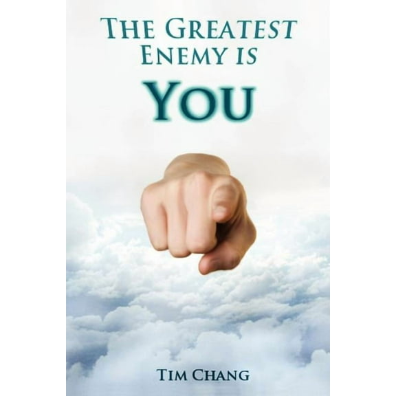 The Greatest Enemy is You!: Personal Finance (Paperback) by Tim Chang