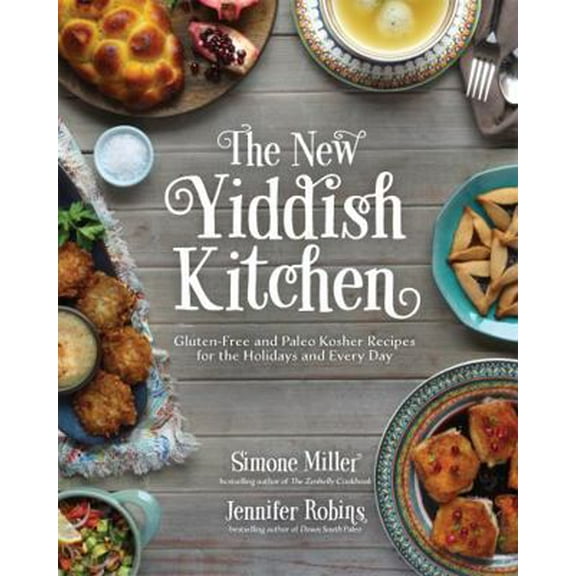 Pre-Owned The New Yiddish Kitchen: Gluten-Free and Paleo Kosher Recipes for the Holidays and Every Day (Hardcover) 1624142303 9781624142307