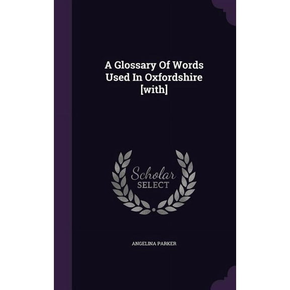 A Glossary Of Words Used In Oxfordshire [with] (Hardcover)