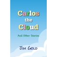 thumbnail image 1 of Pre-Owned Carlos the Cloud: And Other Stories (Paperback) 194698969X 9781946989697, 1 of 1