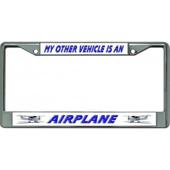 My Other Vehicle Is An Airplane Chrome License Plate Frame