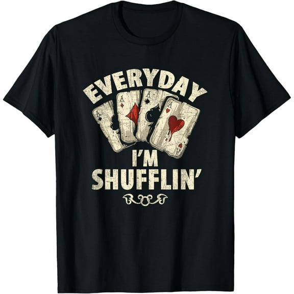black Shirt Funny Poker Dealer Everyday I'm Shufflin Poker Player T-Shirt