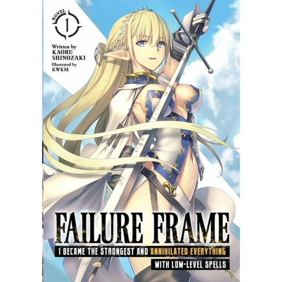 Failure Frame: I Became the Strongest an Failure Frame: I Became the Strongest and Annihilated Everything with Low-Level Spells (Light Novel) Vol. 1, Book 1, (Paperback)