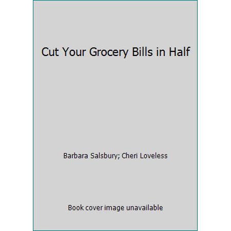Cut Your Grocery Bills in Half [Paperback - Used]