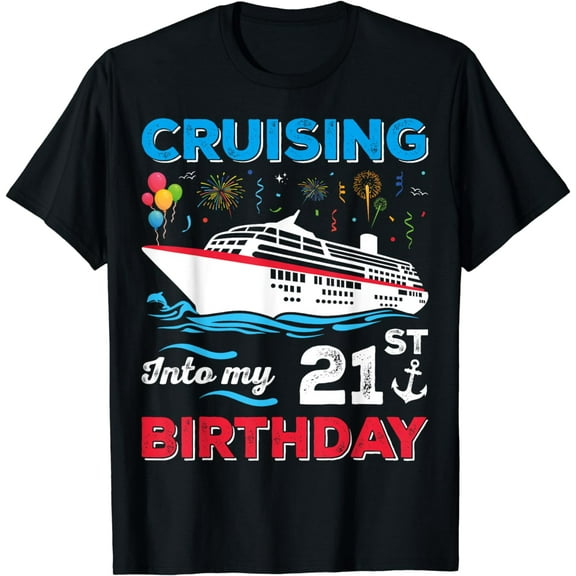 Cruising Into My 21st Birthday 21 Year Old Birthday Cruise T-Shirt