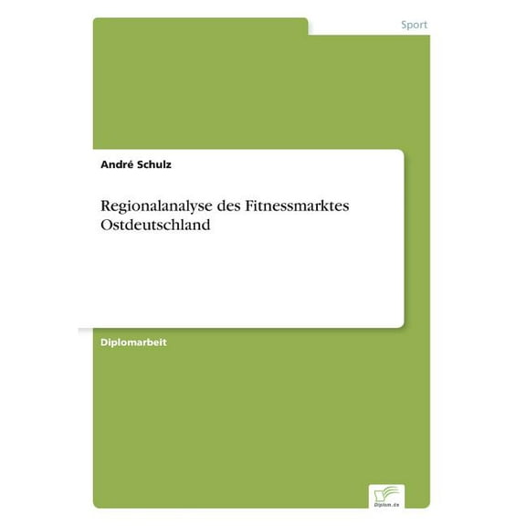 Regionalanalyse des Fitnessmarktes Ostdeutschland, (Paperback)