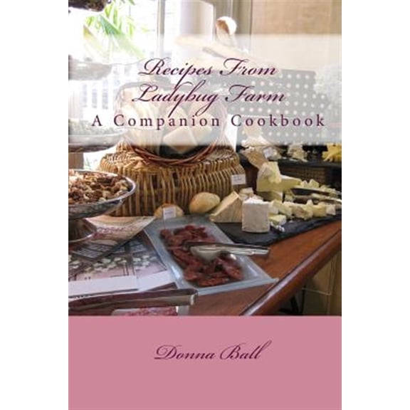 Pre-Owned Recipes from Ladybug Farm : A Companion Cookbook