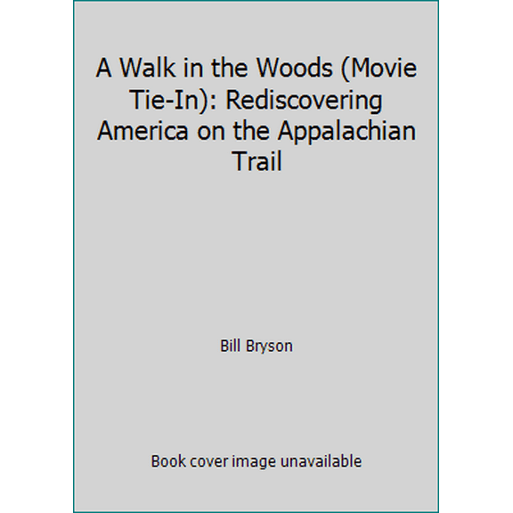 Pre-Owned A Walk in the Woods: Rediscovering America on the Appalachian Trail (Paperback) by Bill Bryson