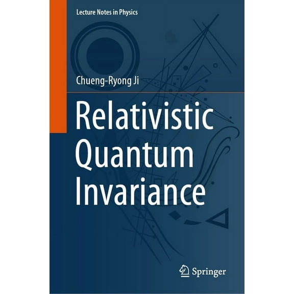 Lecture Notes in Physics Relativistic Quantum Invariance, Book 1012, (Hardcover)