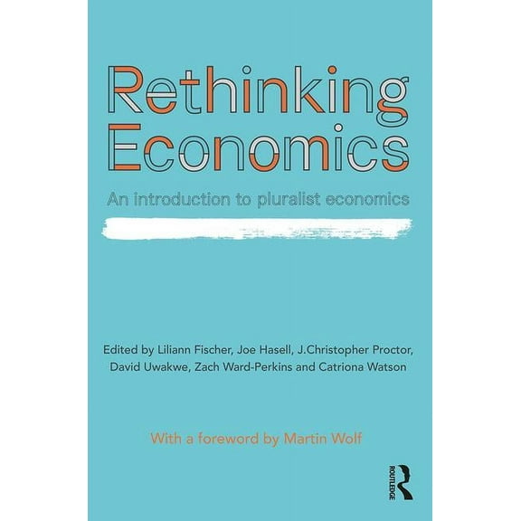 Rethinking Economics: An Introduction to Pluralist Economics (Paperback)
