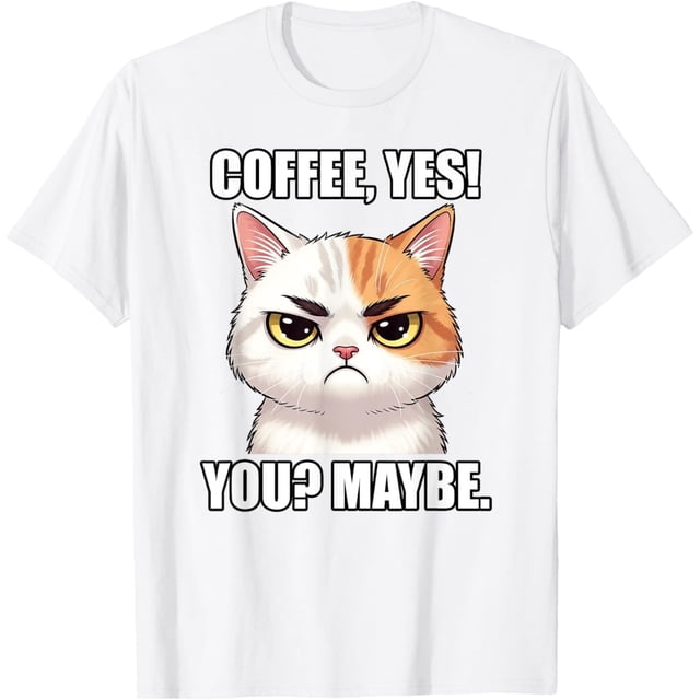 Coffee Yes Cat Meme Touchy Funny Memes Witty Cool Art Sass Camiseta